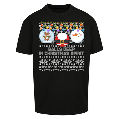 Balls Deep in Christmas Spirit Christmas Jumper Oversized T-Shirt