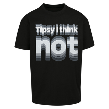 Tipsy I Think Not TikTok Viral Oversized T-Shirt