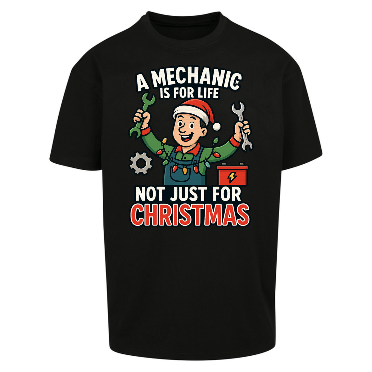 A Mechanic Is For Life Not Just For Christmas Oversized T-Shirt