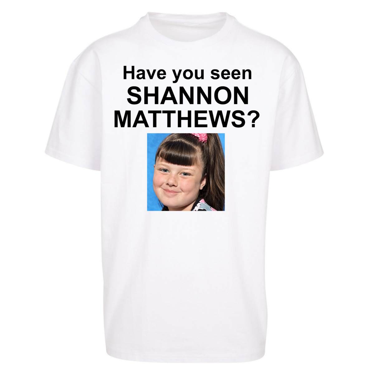 Have You Seen Shannon Matthews? Oversized T-Shirt