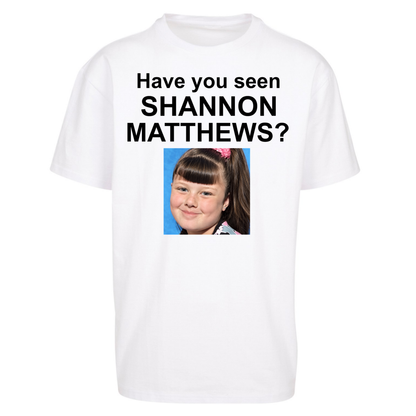 Have You Seen Shannon Matthews? Oversized T-Shirt