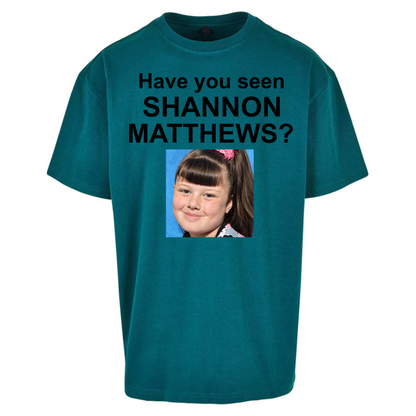 Have You Seen Shannon Matthews? Oversized T-Shirt