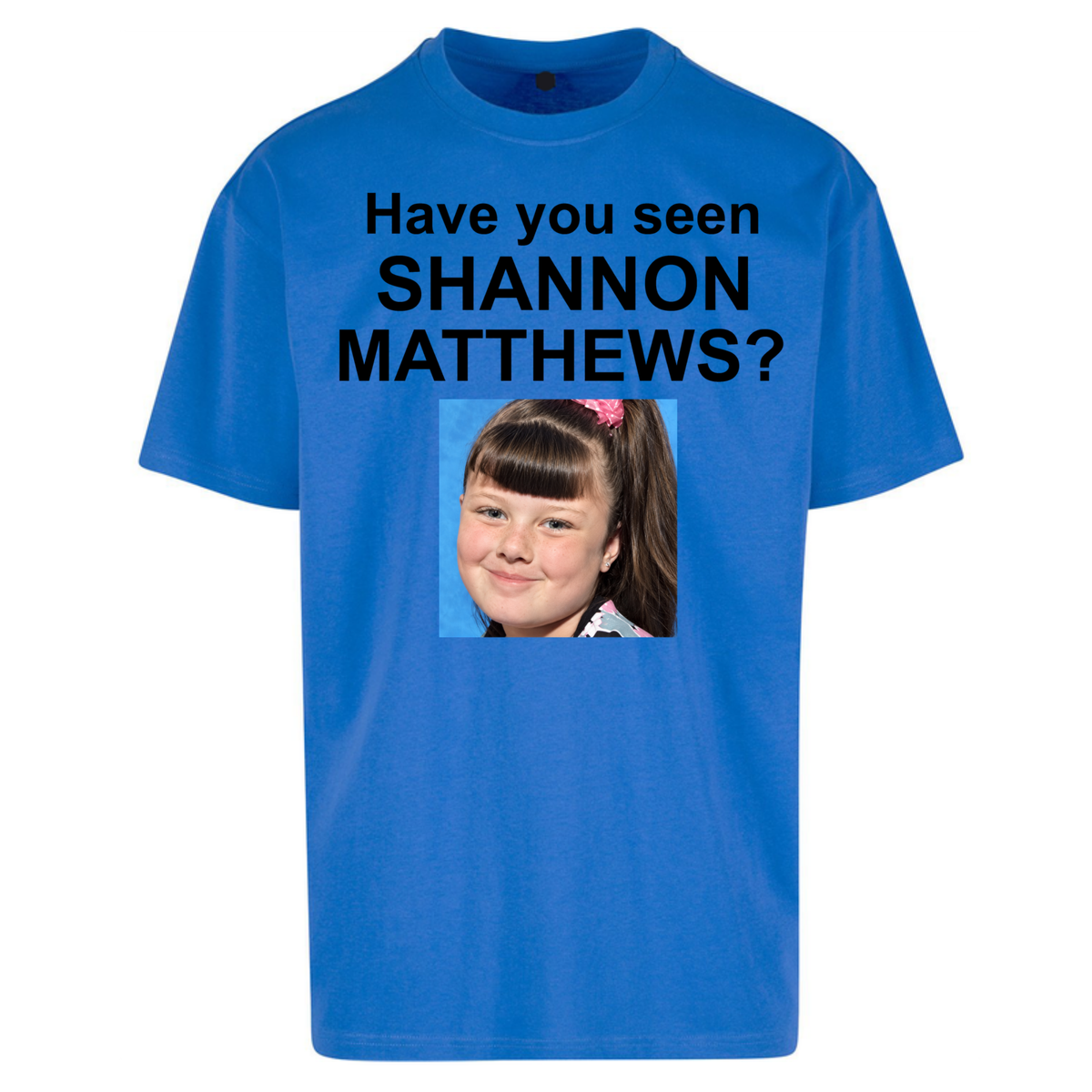Have You Seen Shannon Matthews? Oversized T-Shirt