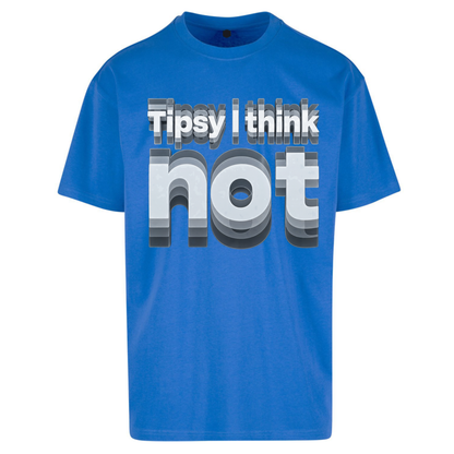Tipsy I Think Not TikTok Viral Oversized T-Shirt