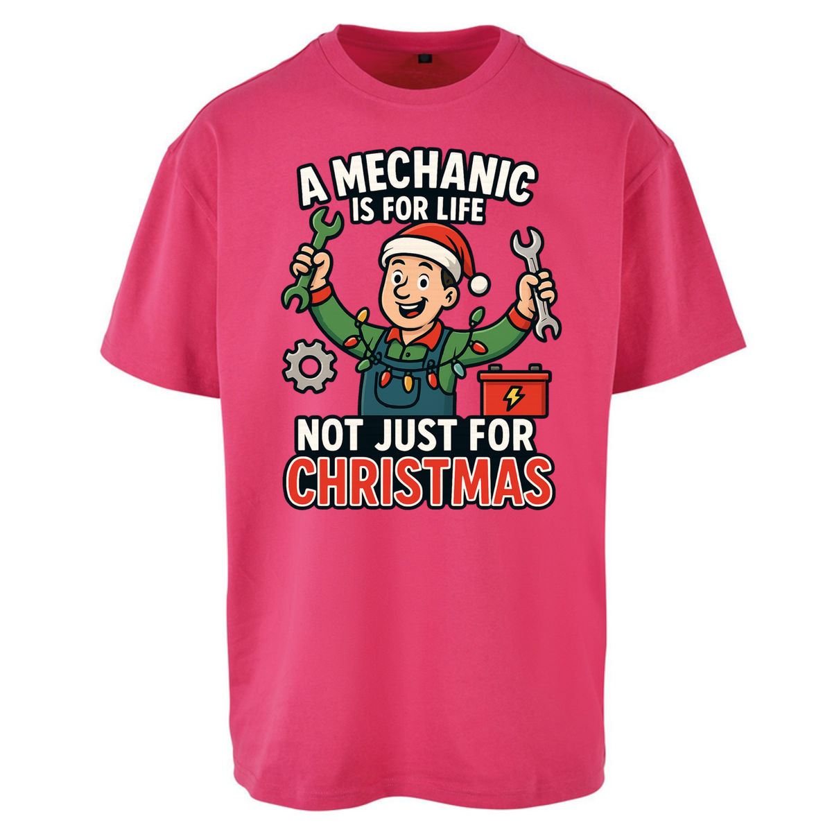 A Mechanic Is For Life Not Just For Christmas Oversized T-Shirt