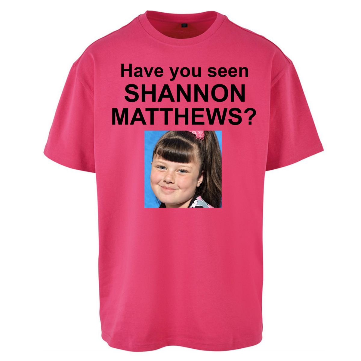 Have You Seen Shannon Matthews? Oversized T-Shirt