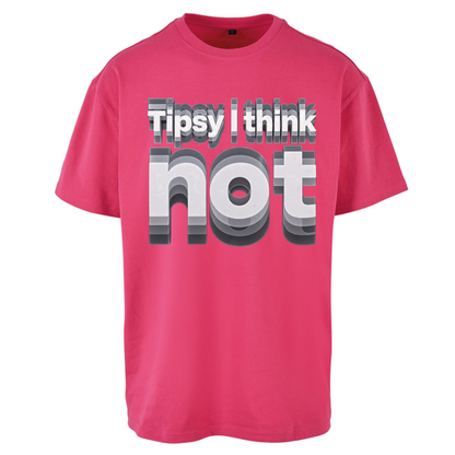 Tipsy I Think Not TikTok Viral Oversized T-Shirt