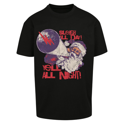 Sleigh All Day Yell All Night Santa Christmas Oversized T Shirts