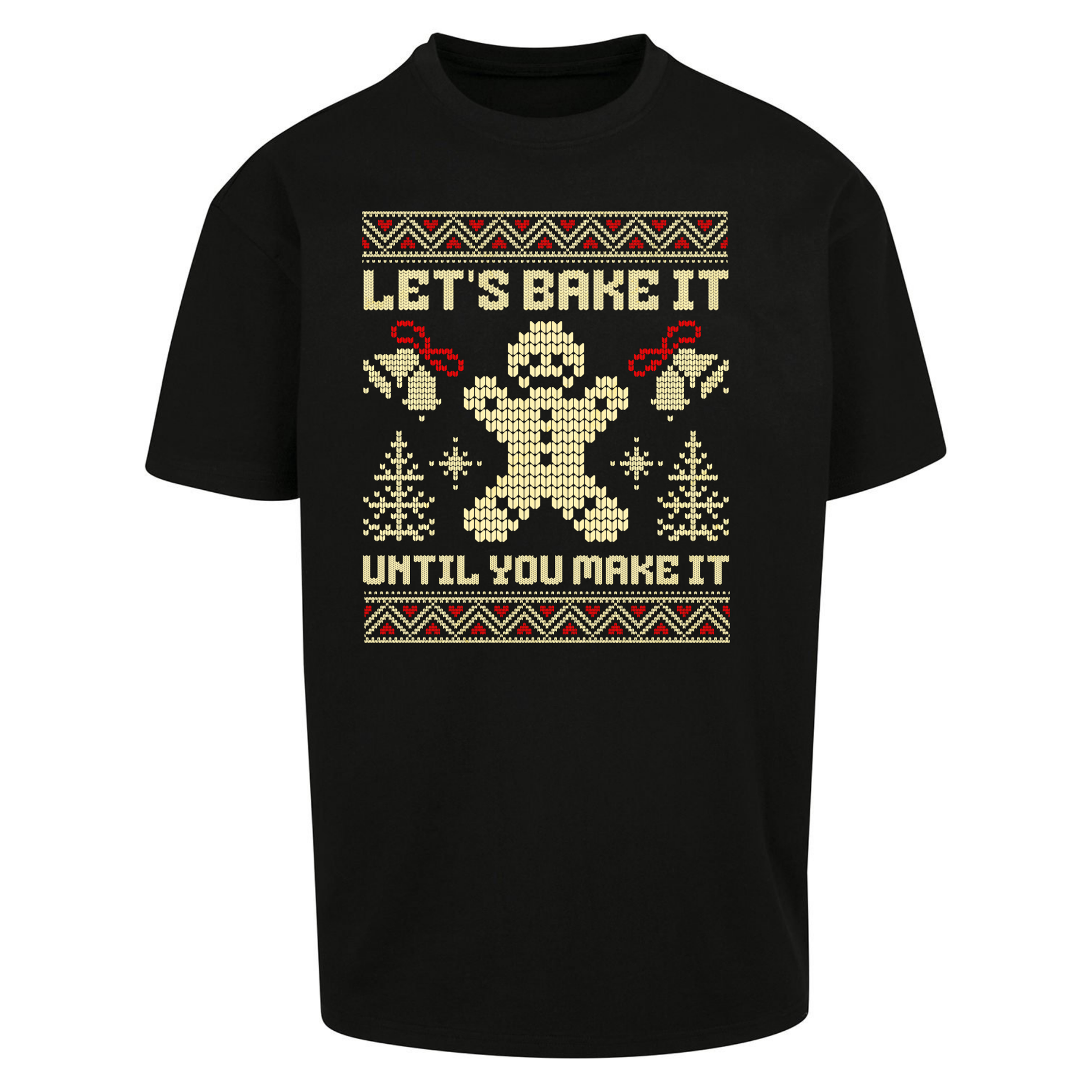 Lets Bake It Until You Make it Christmas Oversized T Shirts
