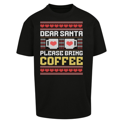 Dear Santa Please Bring Coffee Oversized T Shirts