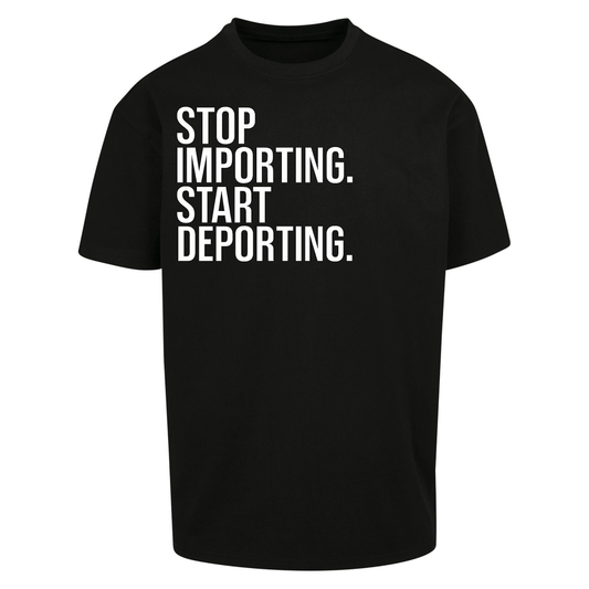 STOP IMPORTING START DEPORTING Oversized T Shirts