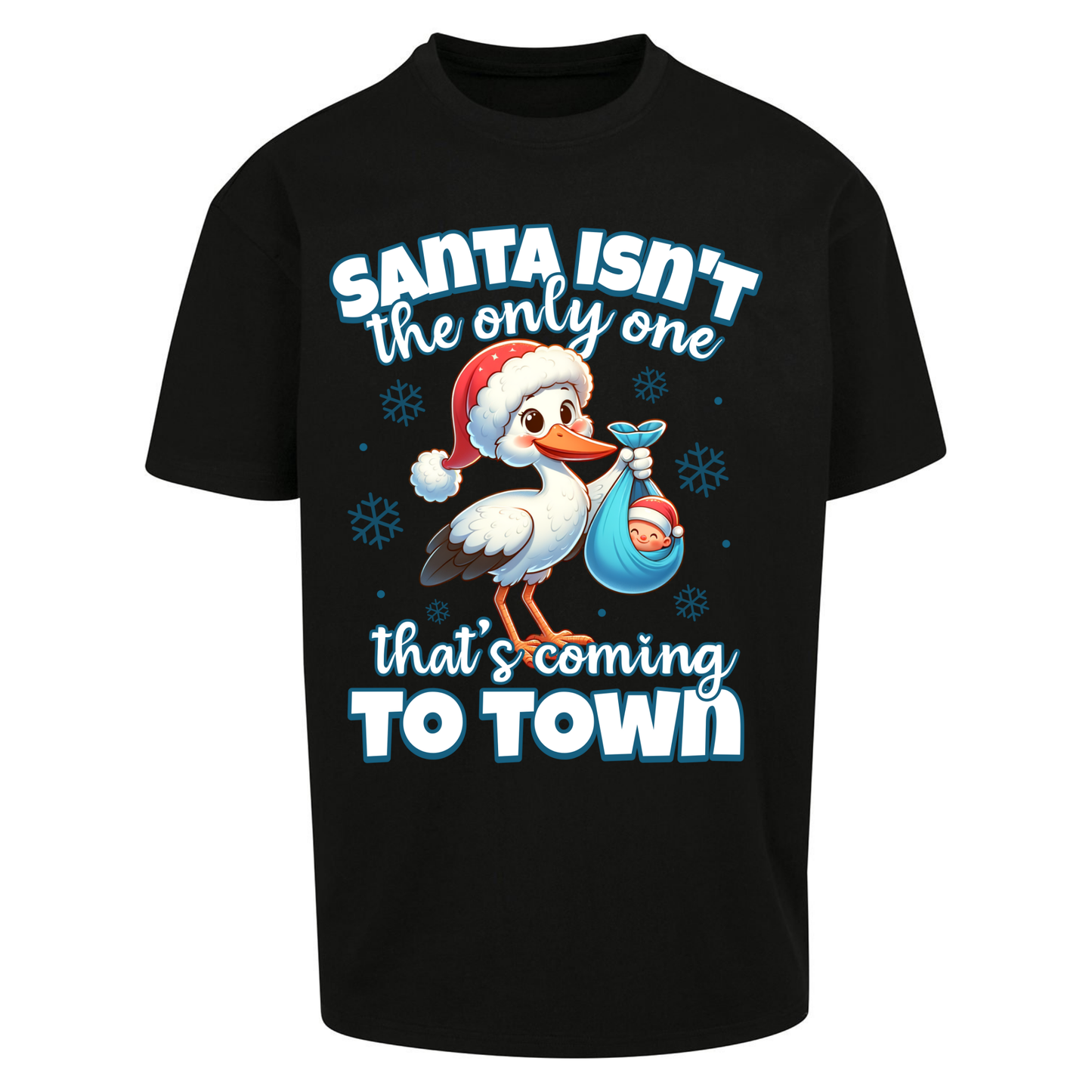 Santa isn't The Only One Thats Coming To Town Christmas Oversized T Shirts