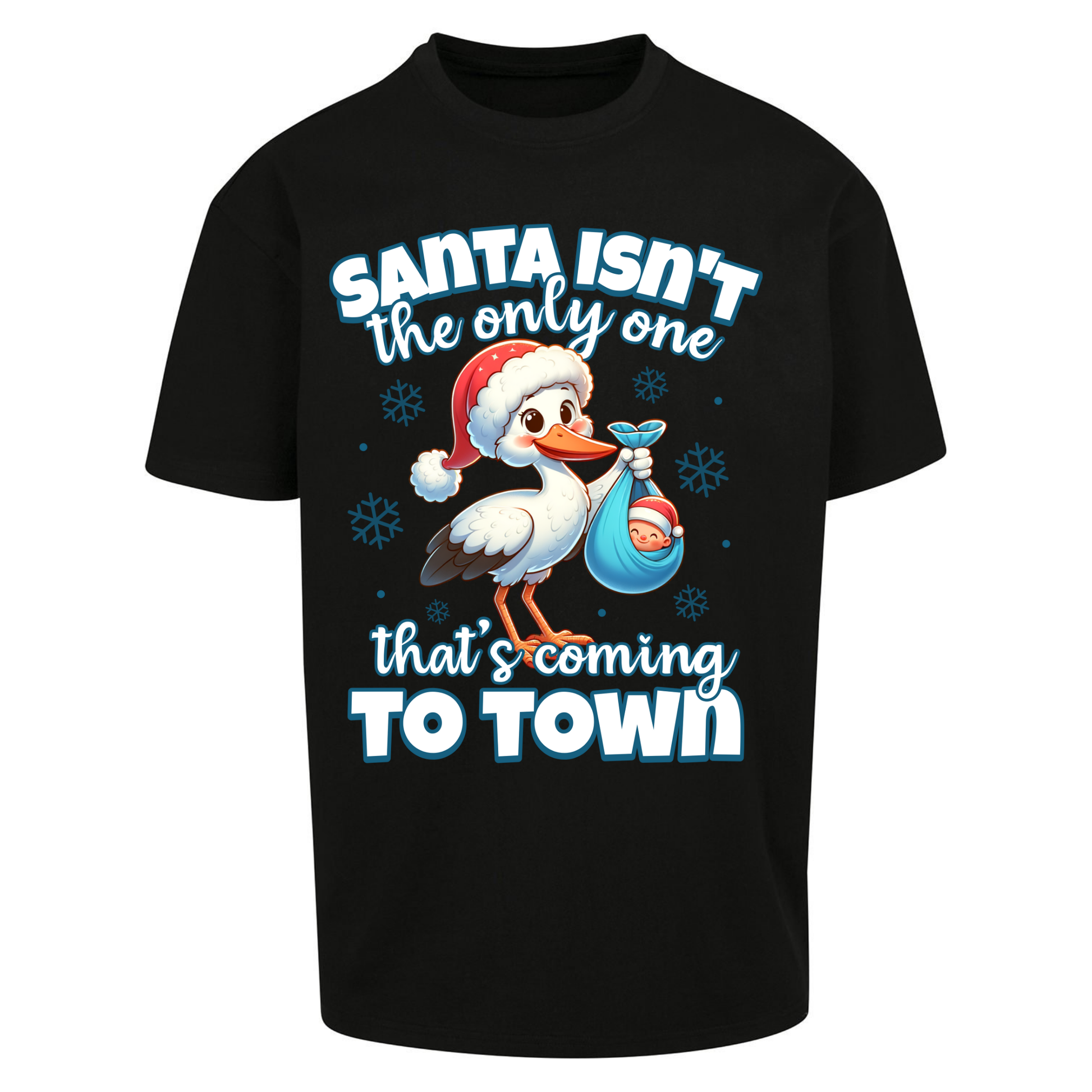 Santa isn't The Only One Thats Coming To Town Christmas Oversized T Shirts