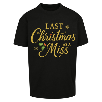 Last Christmas as a Miss Oversized T Shirts