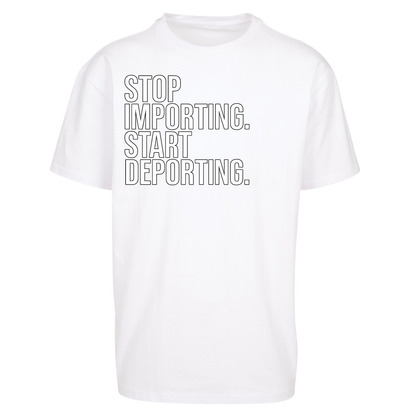 STOP IMPORTING START DEPORTING Oversized T Shirts