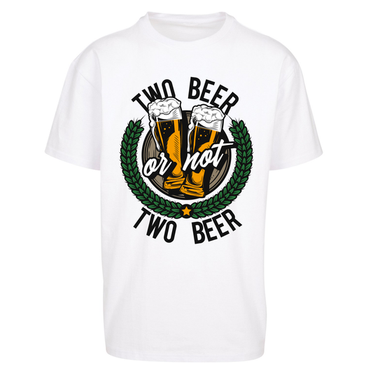 Two Beer or not Two Beer Oversized T Shirts