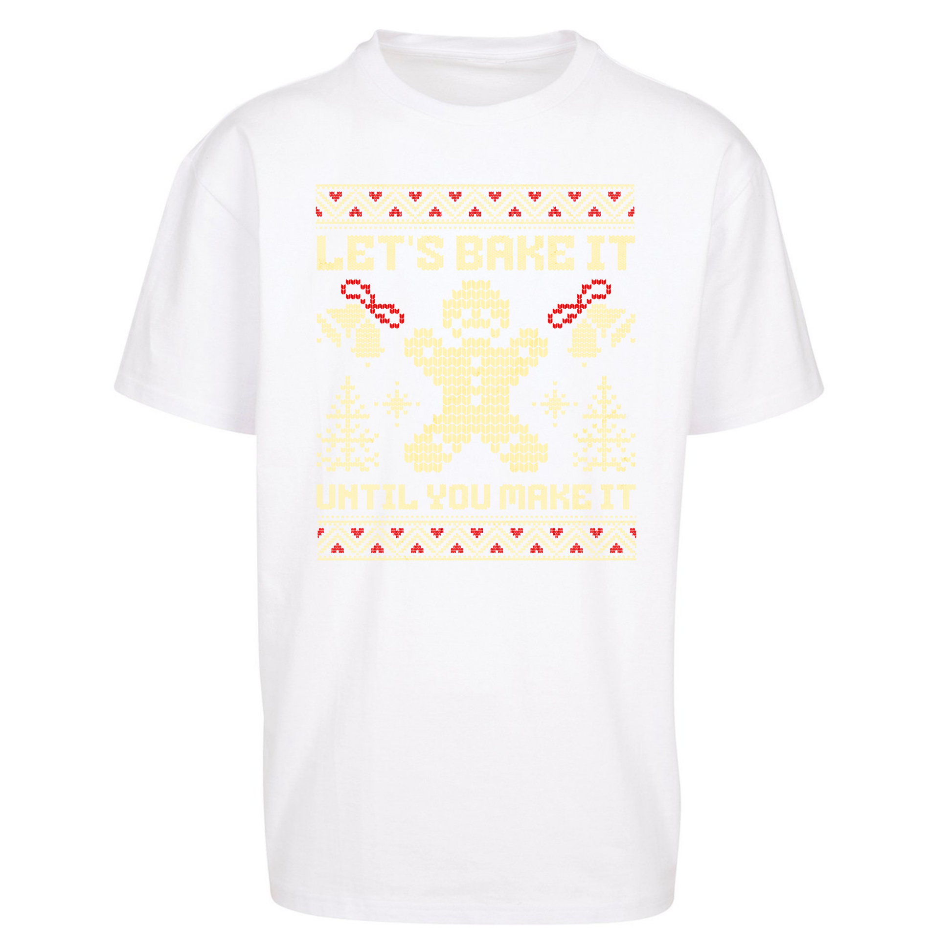 Lets Bake It Until You Make it Christmas Oversized T Shirts