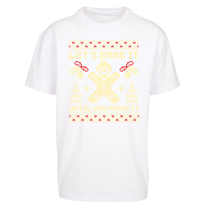 Lets Bake It Until You Make it Christmas Oversized T Shirts