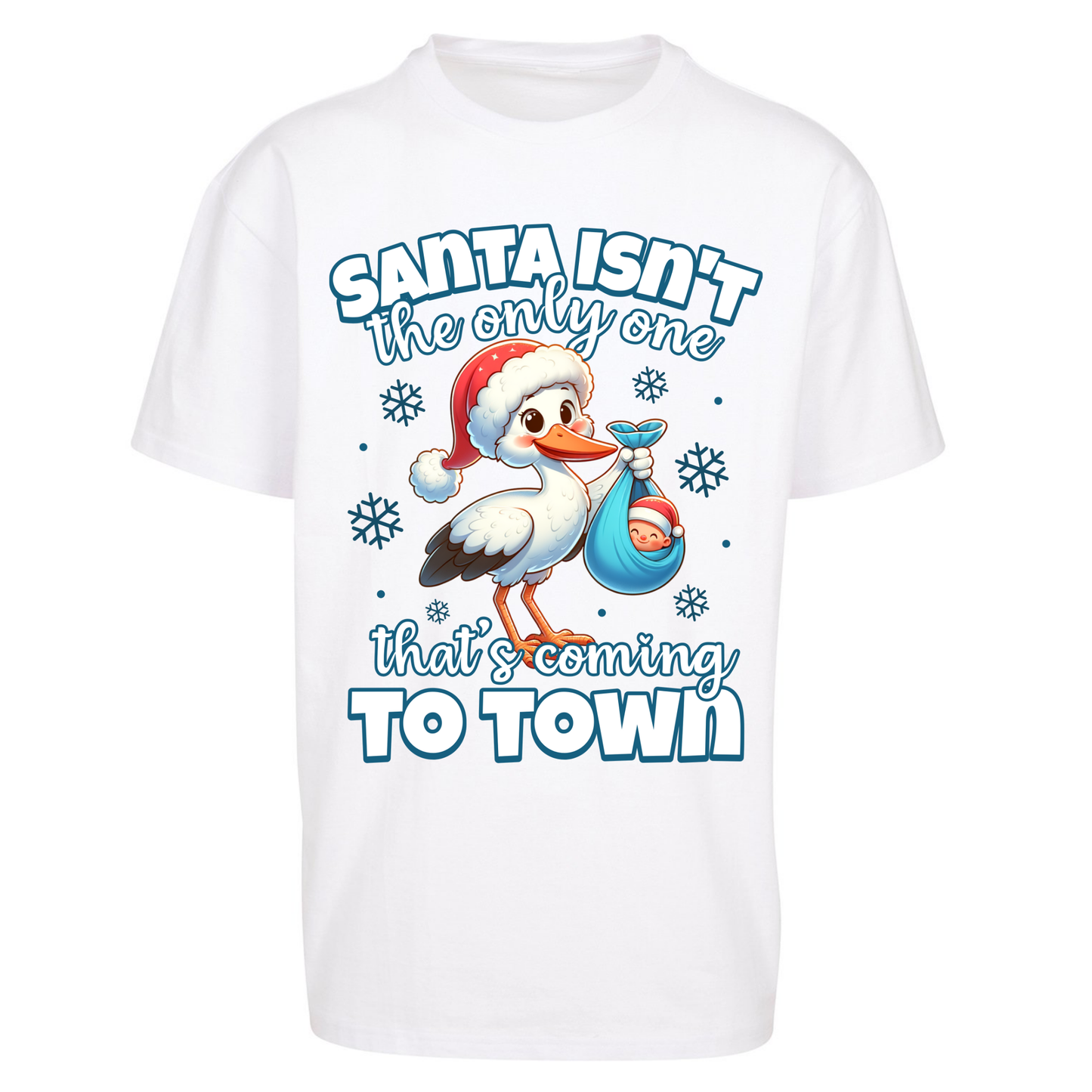Santa isn't The Only One Thats Coming To Town Christmas Oversized T Shirts