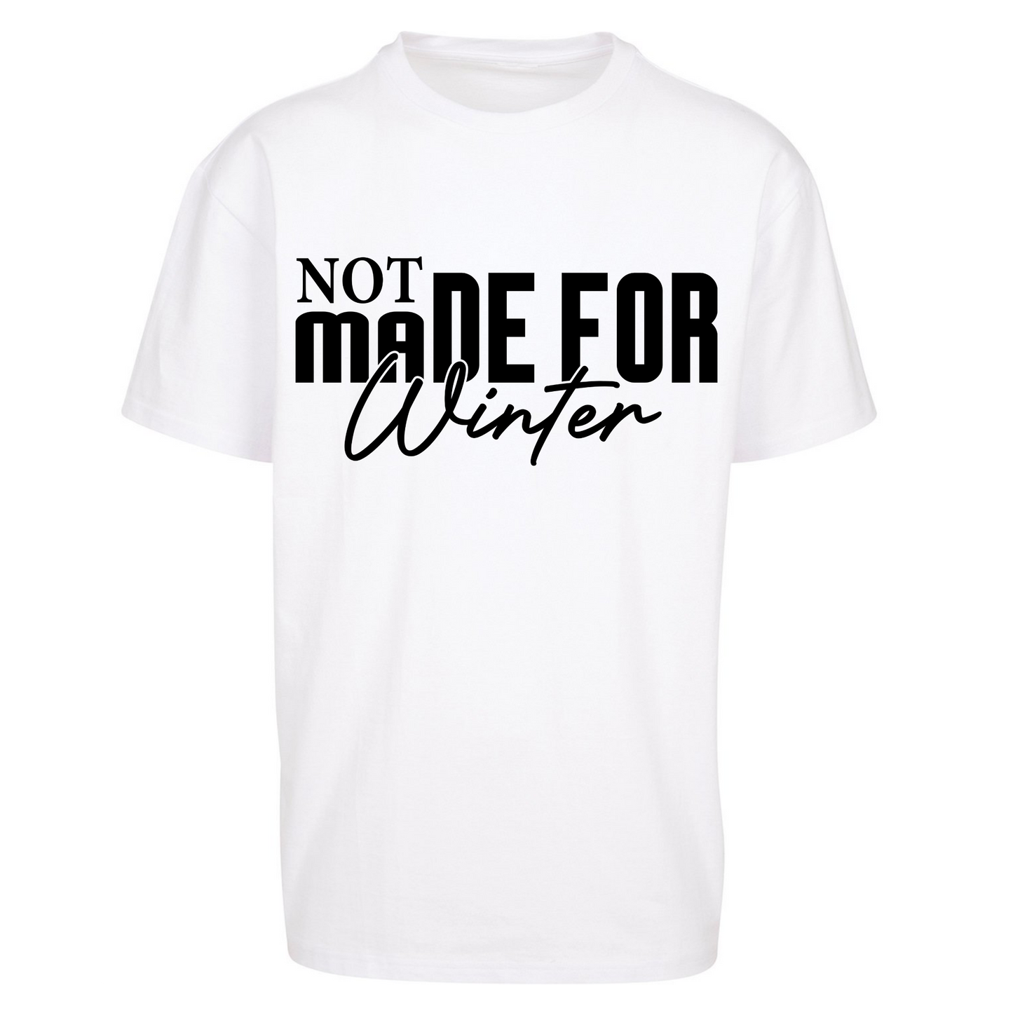 Not Made For Winter Christmas Oversized T Shirts