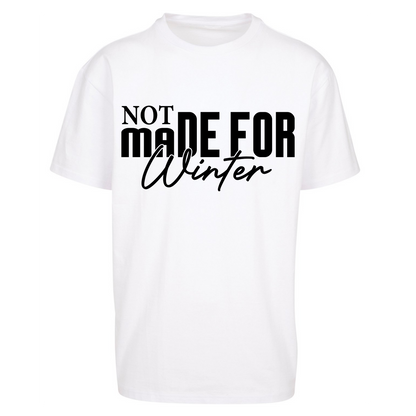 Not Made For Winter Christmas Oversized T Shirts