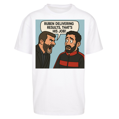 Ruben Delivering Results That's His Job Oversized T Shirts