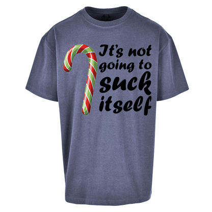 Not Going To Suck Itself Oversized T Shirt