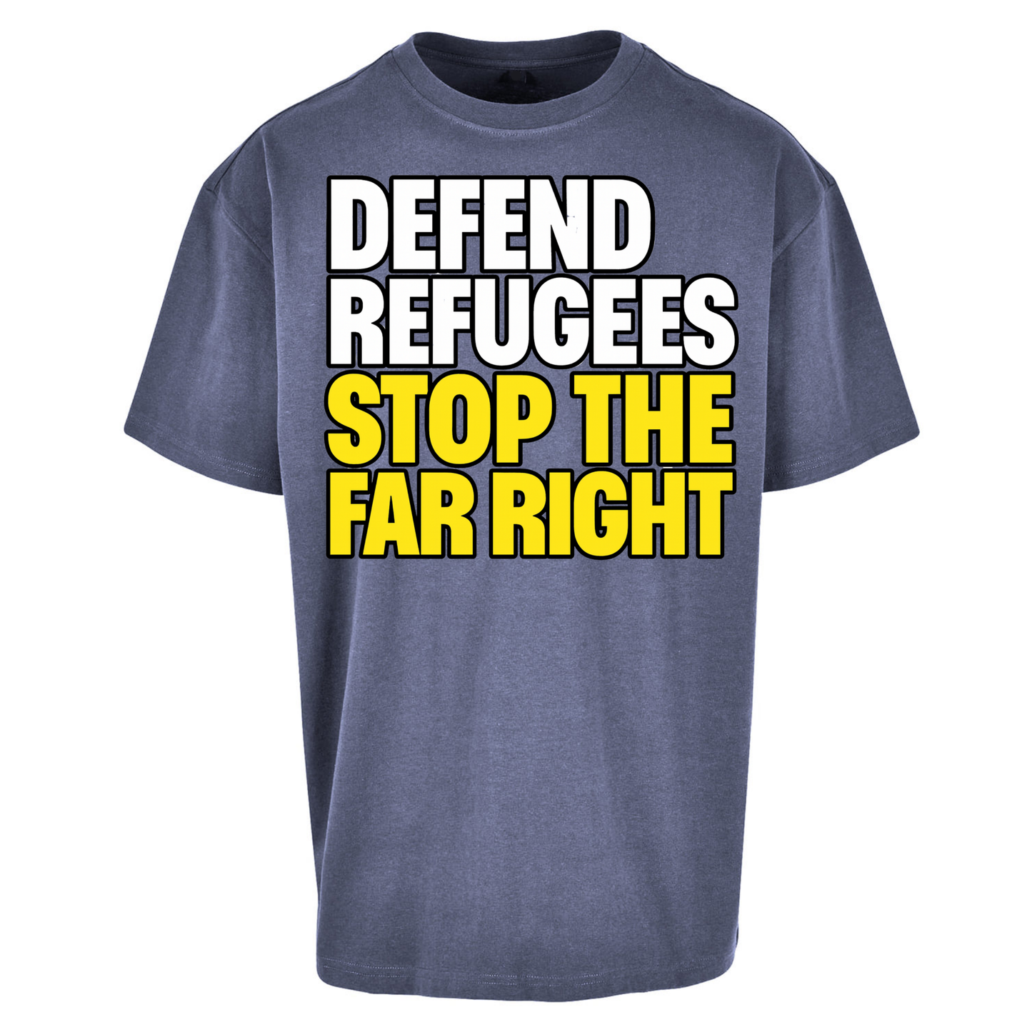 Defend Refugees Stop The Far Right Oversized T Shirts