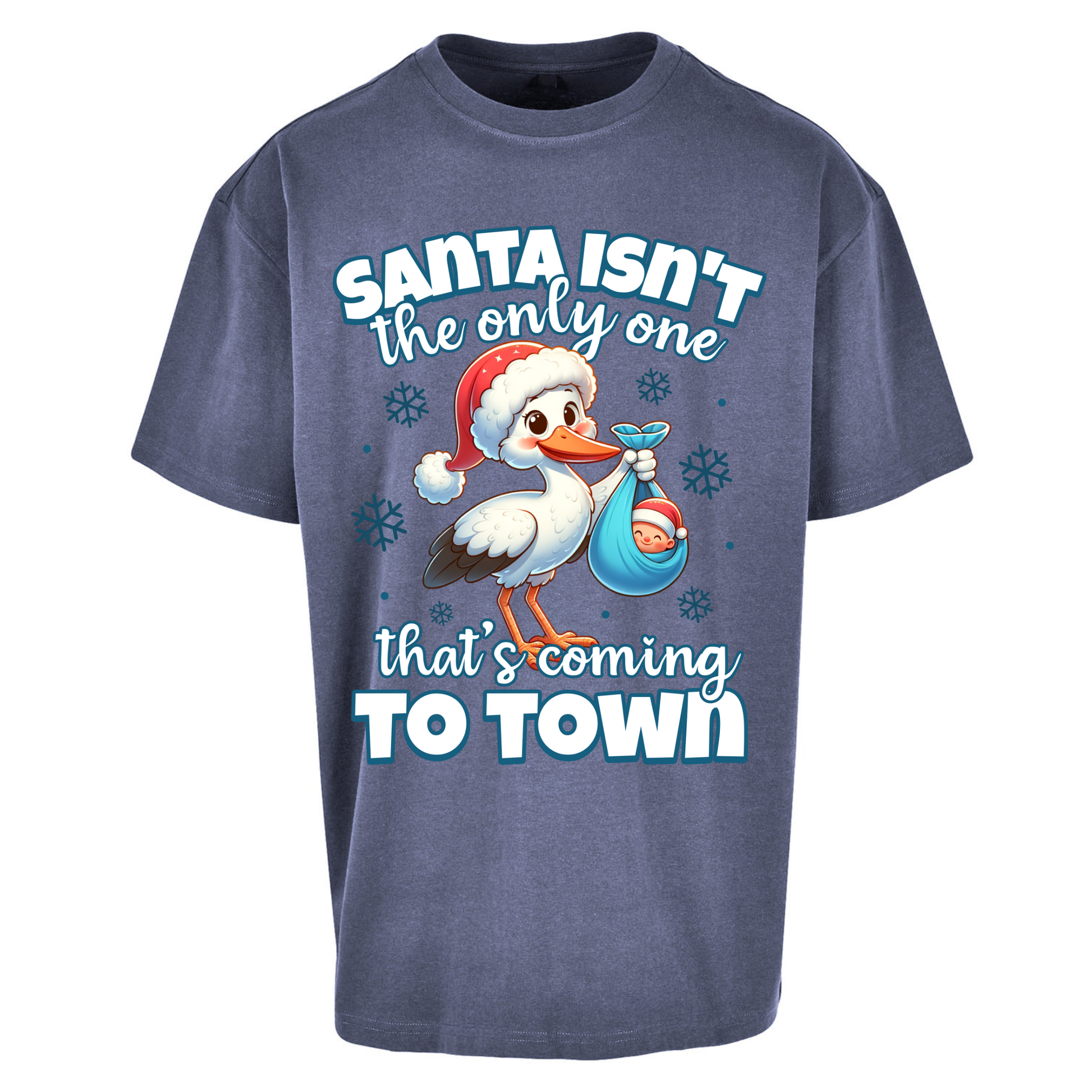 Santa isn't The Only One Thats Coming To Town Christmas Oversized T Shirts
