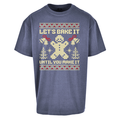 Lets Bake It Until You Make it Christmas Oversized T Shirts