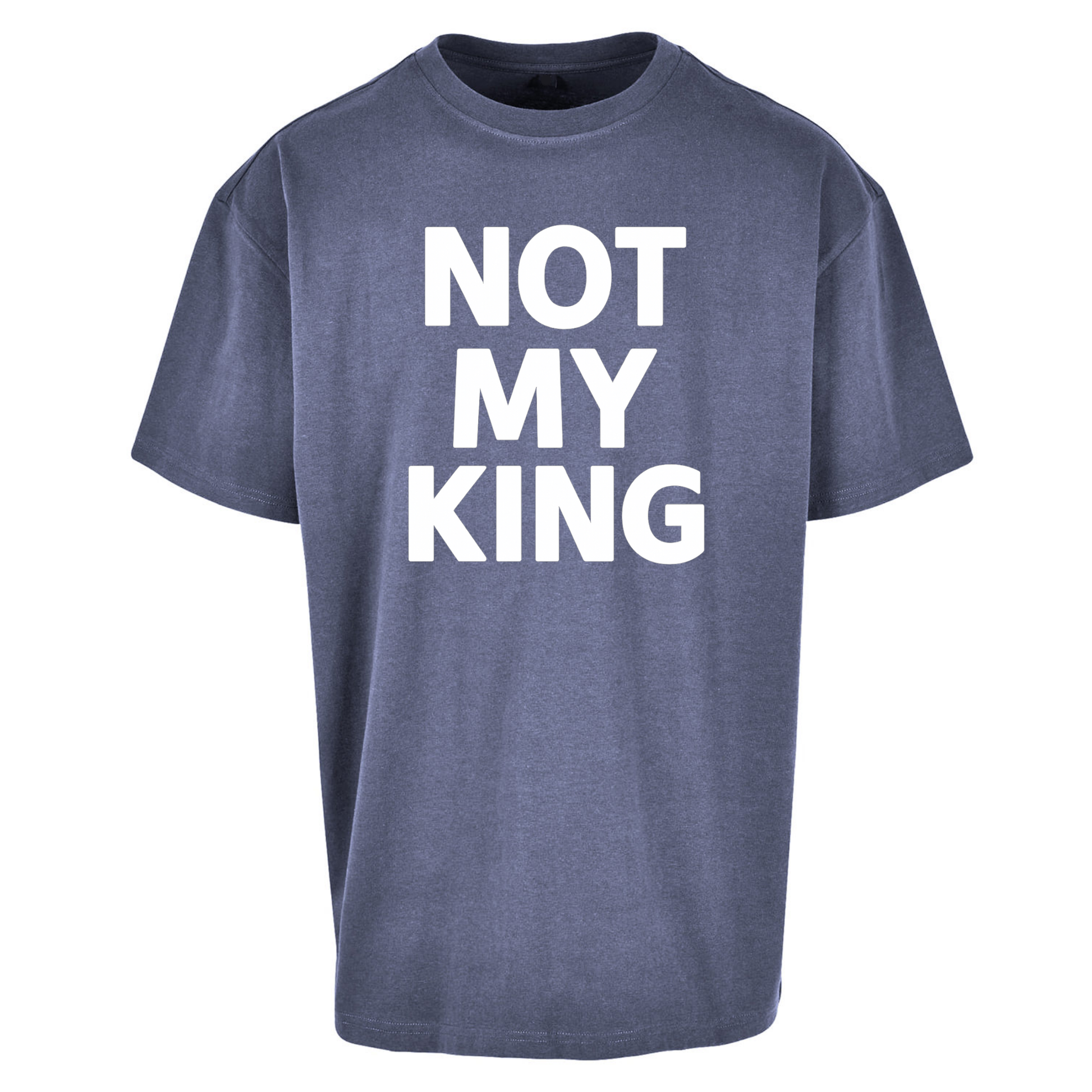 Not My King Oversized T Shirts