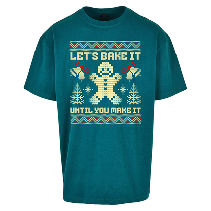 Lets Bake It Until You Make it Christmas Oversized T Shirts