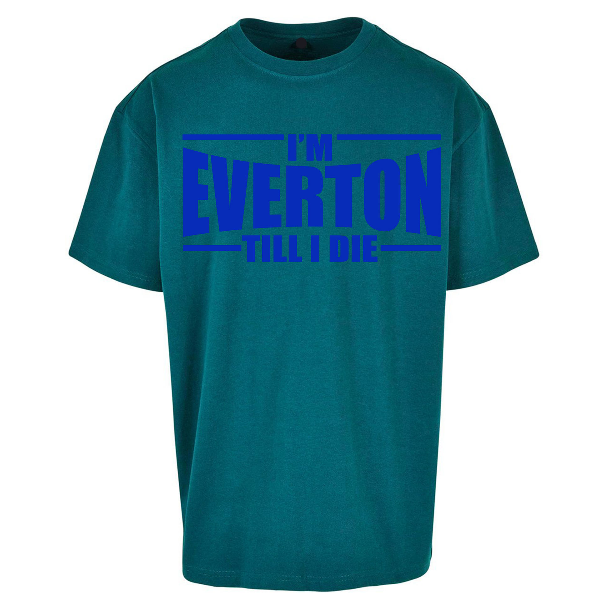 I'm Everton Till I Die Oversized T Shirts