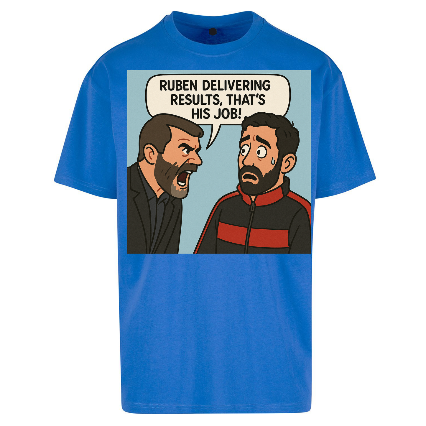 Ruben Delivering Results That's His Job Oversized T Shirts