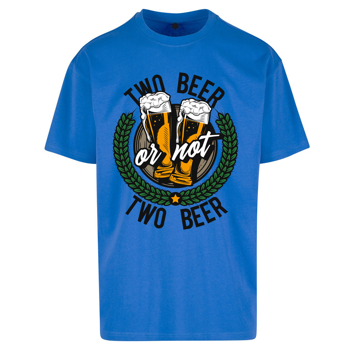 Two Beer or not Two Beer Oversized T Shirts