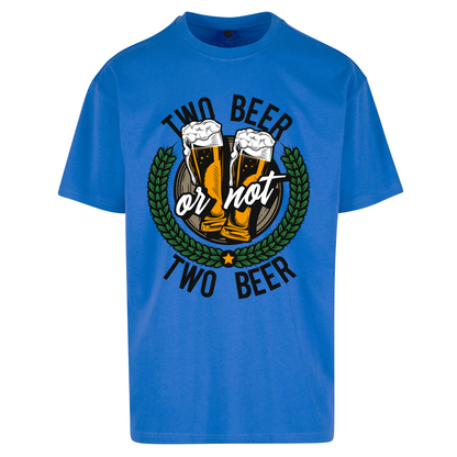 Two Beer or not Two Beer Oversized T Shirts