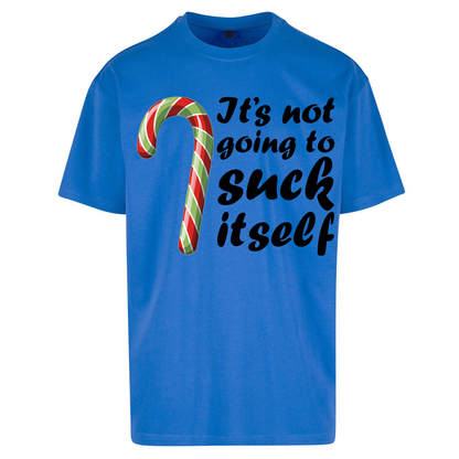 Not Going To Suck Itself Oversized T Shirt