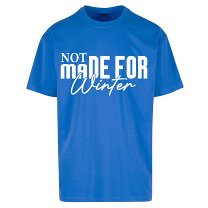 Not Made For Winter Christmas Oversized T Shirts