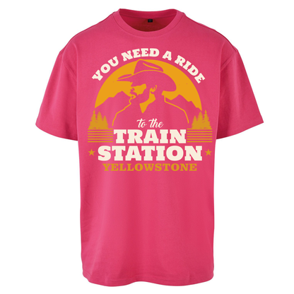 You Need A Ride To The Train Station Oversized T Shirts