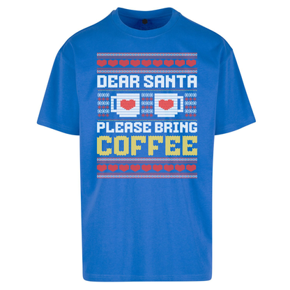 Dear Santa Please Bring Coffee Oversized T Shirts