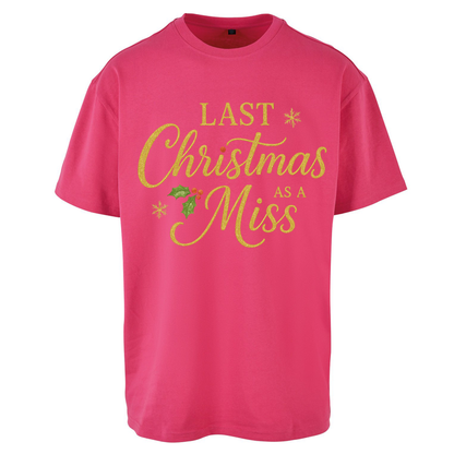 Last Christmas as a Miss Oversized T Shirts