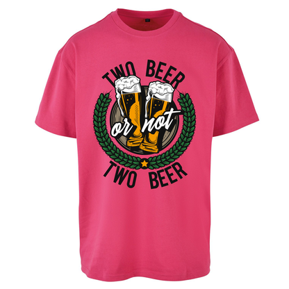 Two Beer or not Two Beer Oversized T Shirts