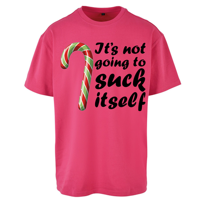 Not Going To Suck Itself Oversized T Shirt