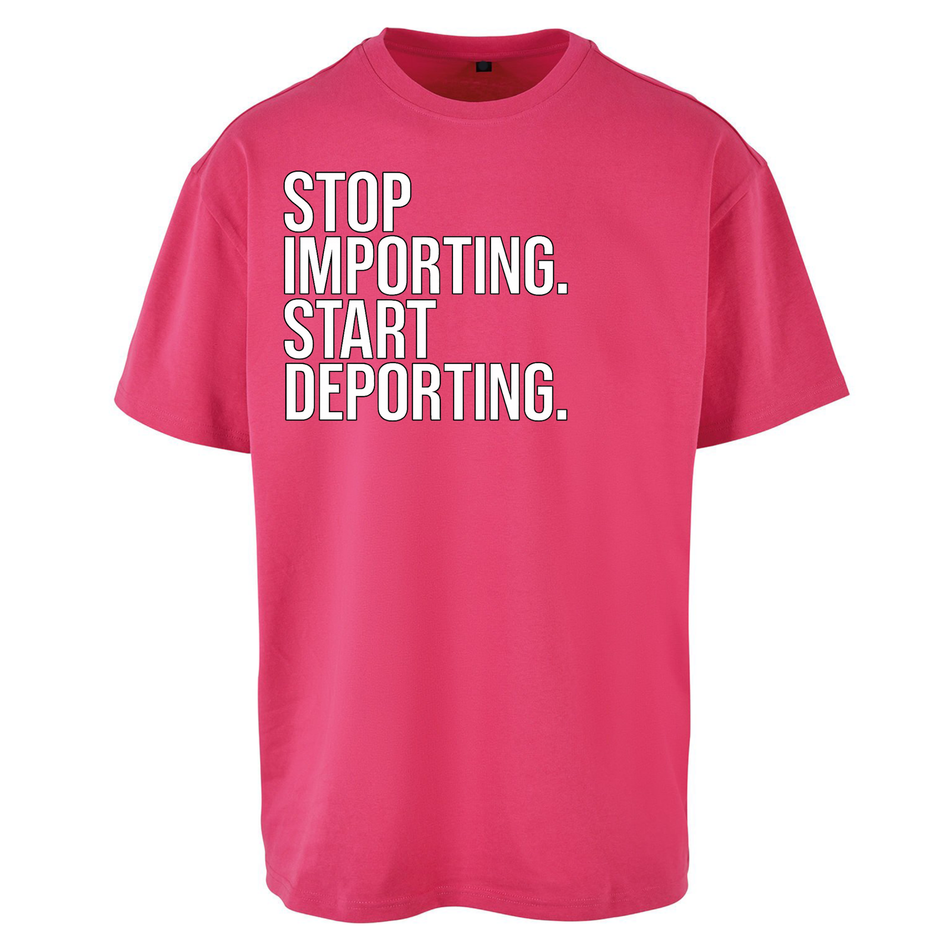STOP IMPORTING START DEPORTING Oversized T Shirts