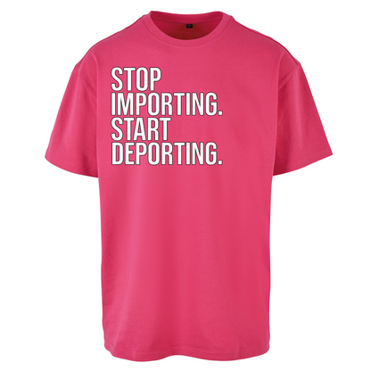 STOP IMPORTING START DEPORTING Oversized T Shirts