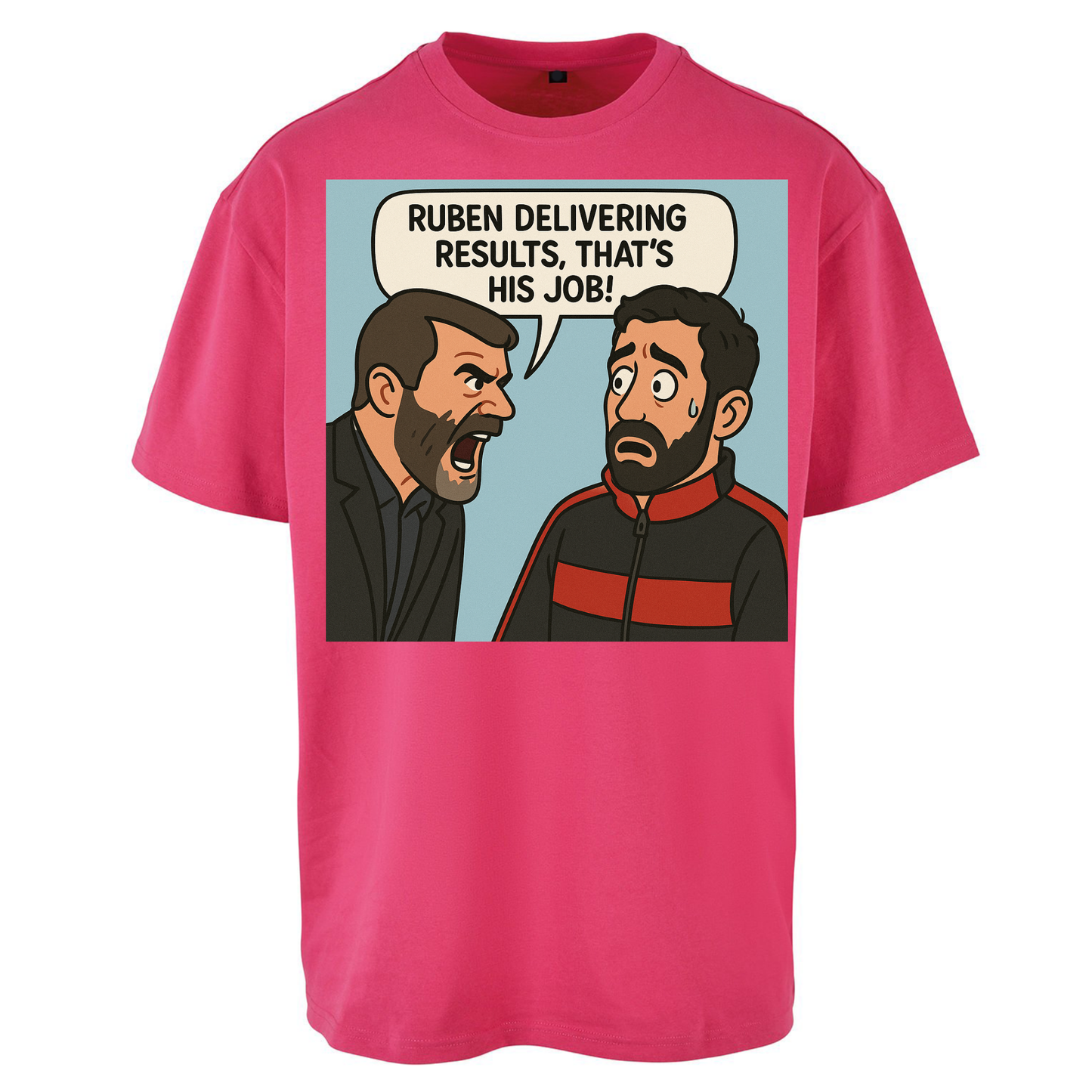 Ruben Delivering Results That's His Job Oversized T Shirts