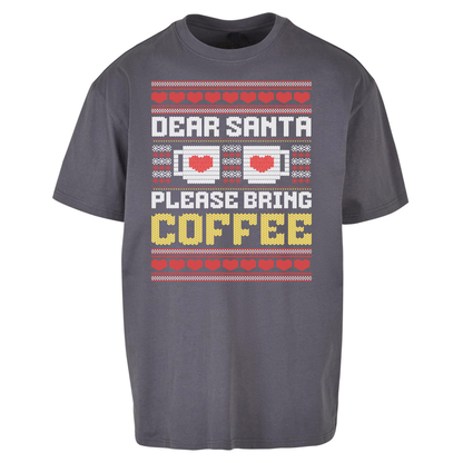 Dear Santa Please Bring Coffee Oversized T Shirts