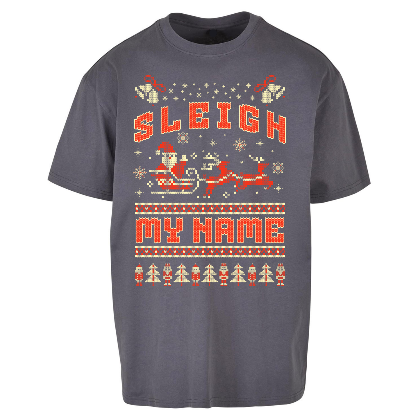 Sleigh My Name Christmas Oversized T Shirts