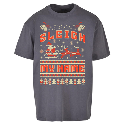 Sleigh My Name Christmas Oversized T Shirts