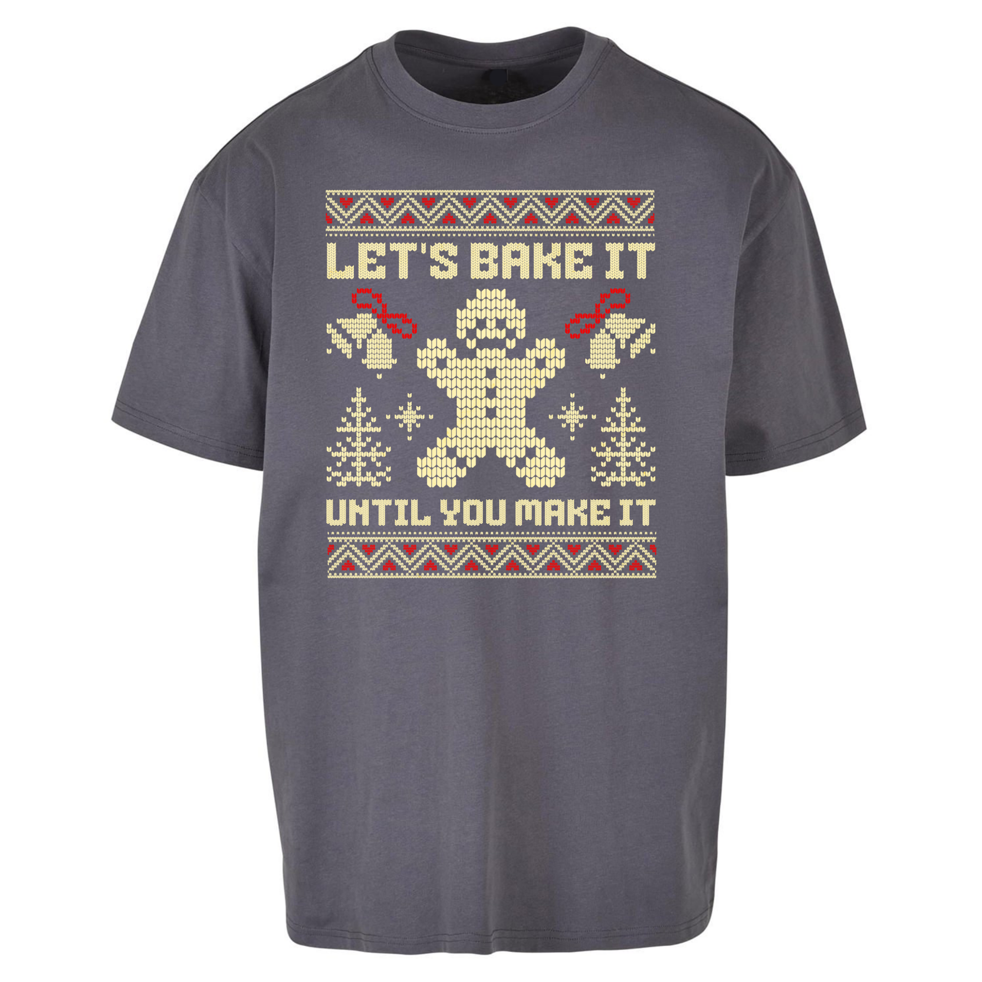 Lets Bake It Until You Make it Christmas Oversized T Shirts